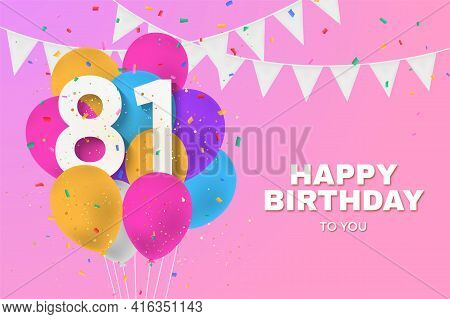 Happy 81th Birthday Balloons Greeting Card Background. 81 Years Anniversary. 81th Celebrating With C