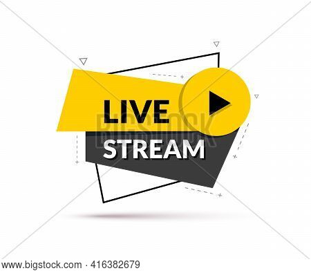 Live Streaming Sign. Geometric Banner Of Online Live Streaming Or Broadcast. Vector Illustration