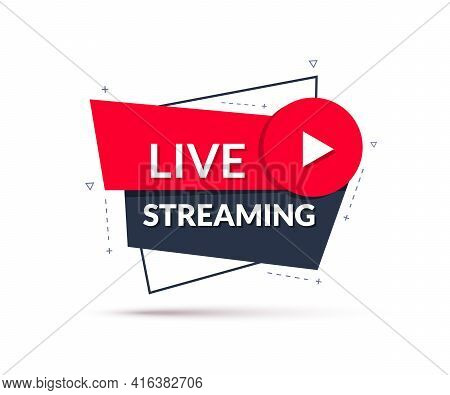 Live Streaming Sign. Geometric Banner Of Online Live Streaming Or Broadcast. Vector Illustration