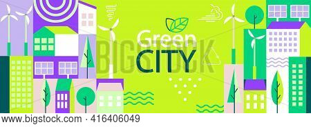Green City Banner In Simple Minimal Geometric Flat Style. Ecology And Sustainable Poster, Flyer With