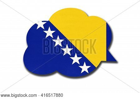 3d Speech Bubble With Bosnia And Herzegovina National Flag Isolated On White Background. Speak And L