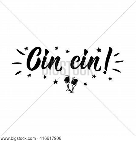 Cin Cin. Translation From Italian: Cheers. Lettering. Ink Illustration. Modern Brush Calligraphy Iso