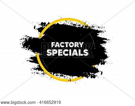 Factory Specials. Paint Brush Stroke In Circle Frame. Sale Offer Price Sign. Advertising Discounts S