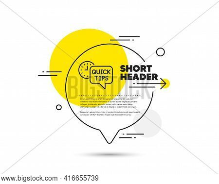 Quick Tips Line Icon. Speech Bubble Vector Concept. Helpful Tricks Sign. Tutorials Symbol. Quick Tip