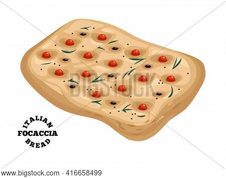 Italian Bread Focaccia With Rosemary, Olives And Cherry Tomatoes. Colorful Vector Illustration Isola