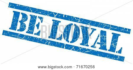 Be Loyal Blue Square Grungy Isolated Rubber Stamp