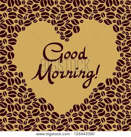 Heart Shaped Of The Coffee Beans. Good Morning Lettering Vector