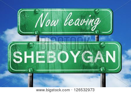Now leaving sheboygan road sign with blue sky