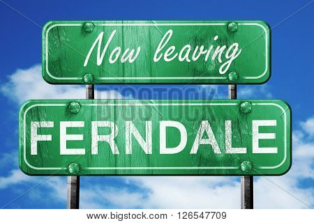 Now leaving ferndale road sign with blue sky