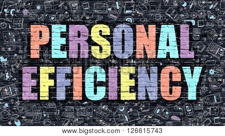 Personal Efficiency Concept. Personal Efficiency Drawn on Dark Wall. Personal Efficiency in Multicolor. Personal Efficiency Concept. Modern Illustration in Doodle Design of Personal Efficiency.