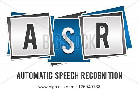 ASR - Automatic Speech Recognition text alphabets written over blue grey background.