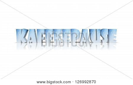 Coffee Break / Kaffeepause - 3D Word with Reflection !