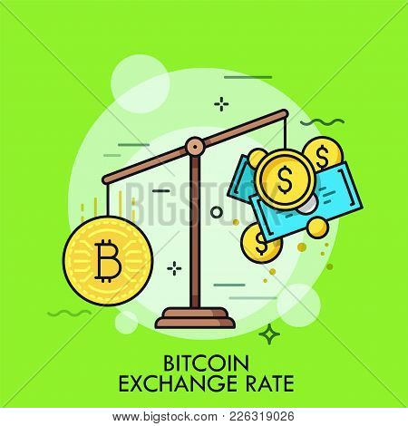 Scales With Bitcoin And Dollar Coins, Bills Or Fiat Money. Concept Of Cryptocurrency Exchange Rate, 