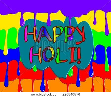 Greeting Card For Holi Festival, Multicolored Dripping Drops, Simplified Bright Vector Background
