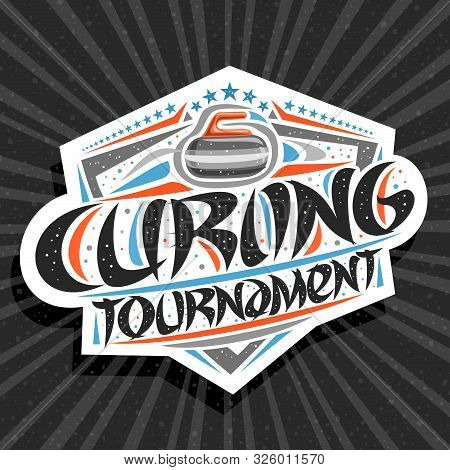 Vector Logo For Curling Tournament, Modern Signage With Throwing Rock In Goal, Original Brush Typefa