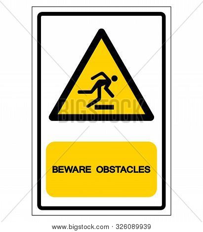 Beware Obstacles Symbol Sign, Vector Illustration, Isolate On White Background Label .eps10