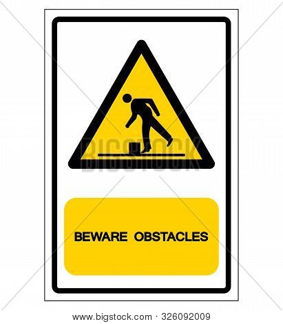 Beware Obstacles Symbol, Vector Illustration, Isolate White Background Label. Eps10