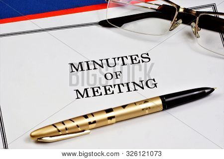 Minutes Of The Meeting--a Document Recording The Event, Fact And Agreement Of The Meeting. The Proto