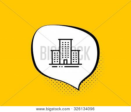 University Campus Line Icon. Comic Speech Bubble. Apartments Sign. Architecture Buildings Symbol. Ye