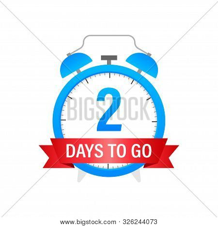 Two Days To Go Sign. Vector Stock Illustration.