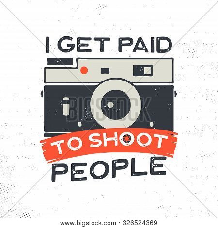 Photography Typography Illustration For T-shirt, Prints, Posters With Old Style Camera And Quote - I