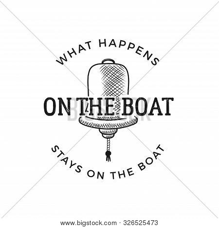 Nautical Style Vintage Wanderlust Print Design For T-shirt, Logos Or Badge. What Happens On The Boat