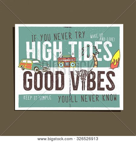 Vintage Summer Adventure Print Design, Poster For T Shirt, Poster. High Tides, Good Vibes Typography