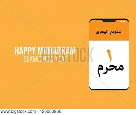 Illustration Of Happy Muharram Islamic New Year Concept. At Smartphone Written In Arabic Is Calendar
