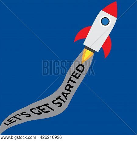A Vector Of Rocket Flying With The Word Let's Get Started.