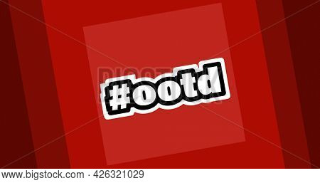 Composition of text ootd with hashtag over four shades of red squares filling background. fashion and accessories blogging and social media concept digital image.
