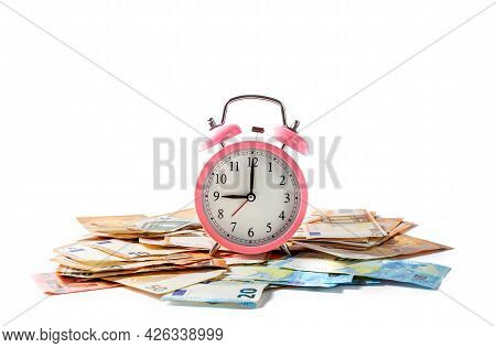 Alarm Clock And Euro Banknotes On A White Background. Time Is Money Concept.