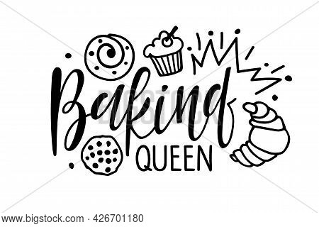 Baking Queen. Handwritten Lettering With Crown And Baking Sketch. Typography Vector For Poster, Card