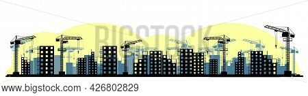 Construction Of A New Microdistrict Of The City. Silhouette. Cranes And Tractors. Modern Technologie