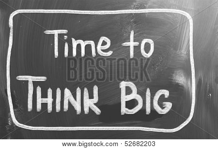 Time To Think Big Concept