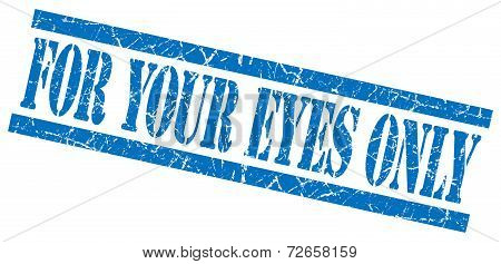 For Your Eyes Only Blue Grungy Stamp Isolated On White Background