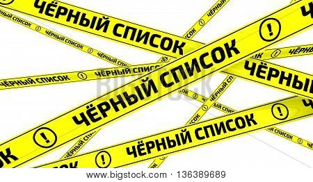 Blacklist. Yellow warning tapes with inscription 