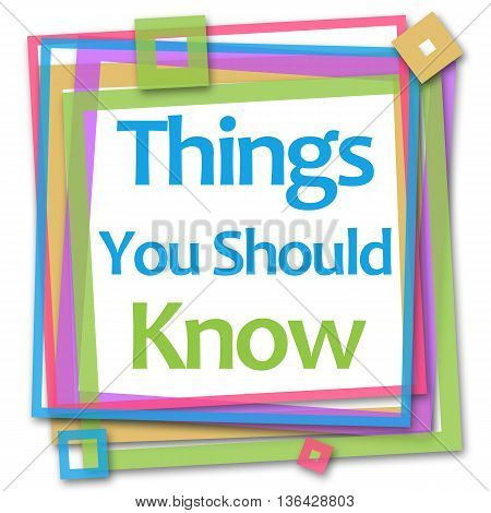 Things you should know text written over colorful background.