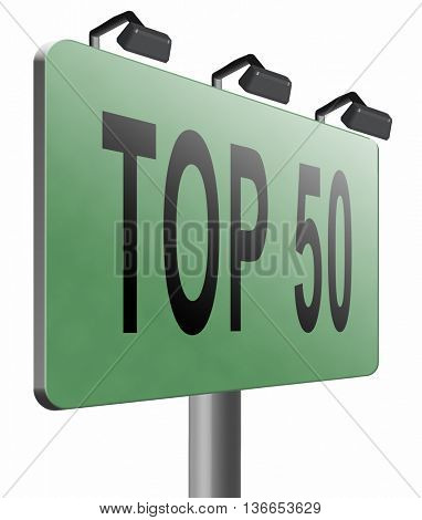 top 50 charts list pop poll result and award winners chart ranking music hits best top fifty quality rating prize winner road sign , 3D illustration, isolated on white 
