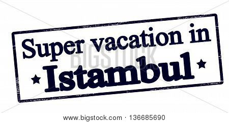 Rubber stamp with text super vaction in Istambul inside vector illustration