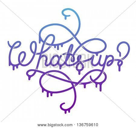 Whats Up lettering. Color quote on white background