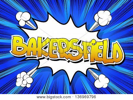 Bakersfield - Comic book style word on comic book abstract background.
