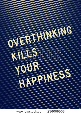 Overthinking kills your happiness
