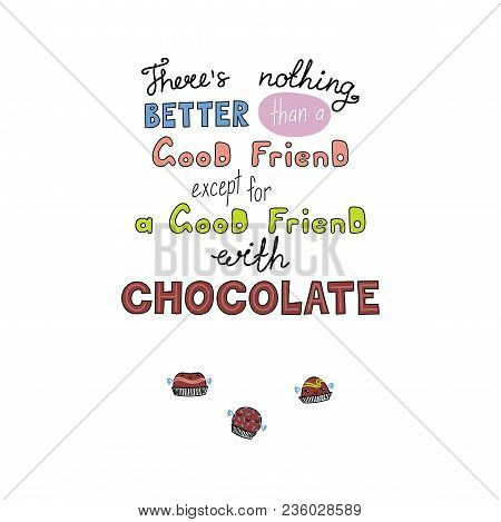 Hand Drawn Lettering Funny Quote Theres Nothing Better Than A Good Friend Except For A Good Friend W