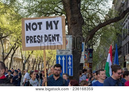 Budapest, Hungary - April 14, 2018: Political Protest Demonstration Against The Recently Elected Gov