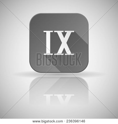 Ix Roman Numeral. Grey Square Icon With Reflection. Vector Illustration