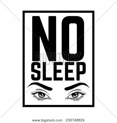No Sllep. Vector Hand Drawn Placard With Inscription. Hand Drawn Illustration Of Human Eyes. Templat