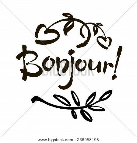 Bonjour Card Or Poster. Lettering. Ink Illustration. Modern Brush Calligraphy. Isolated On White Bac