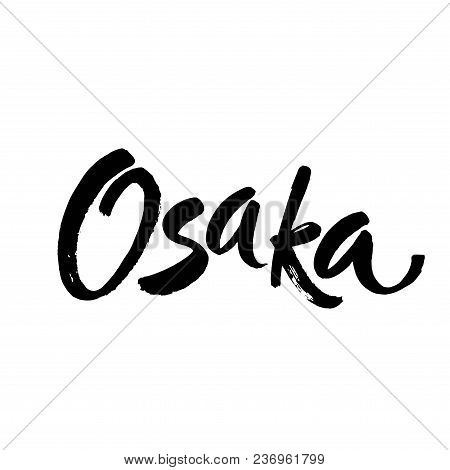Osaka, Text Design. Handwritten City Name. Typography Poster. Usable As Background. Handmade Ink Let