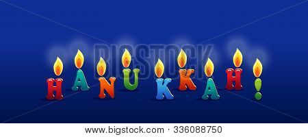 Jewish Holiday Of Hanukkah, Banner With Greeting Lettering, Letters Candles, Happy Hanukkah, Burning