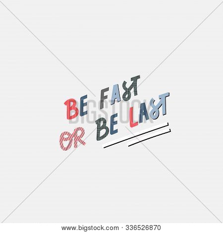 Be Fast Or Be Last City Transportation Active Life Style Lettering Illustration Simple Sign Card. Fa